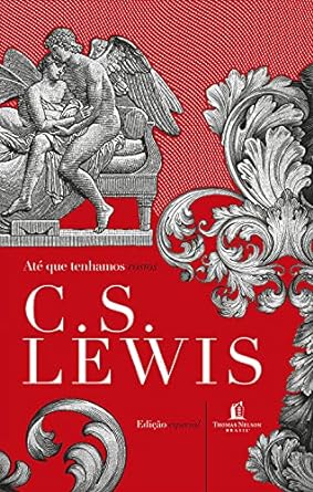 Ate Que Tenhamos Rostos C.S. Lewis